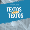 Textos e mais textos