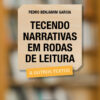 Tecendo Narrativas em Rodas de Leitura & Outros Textos