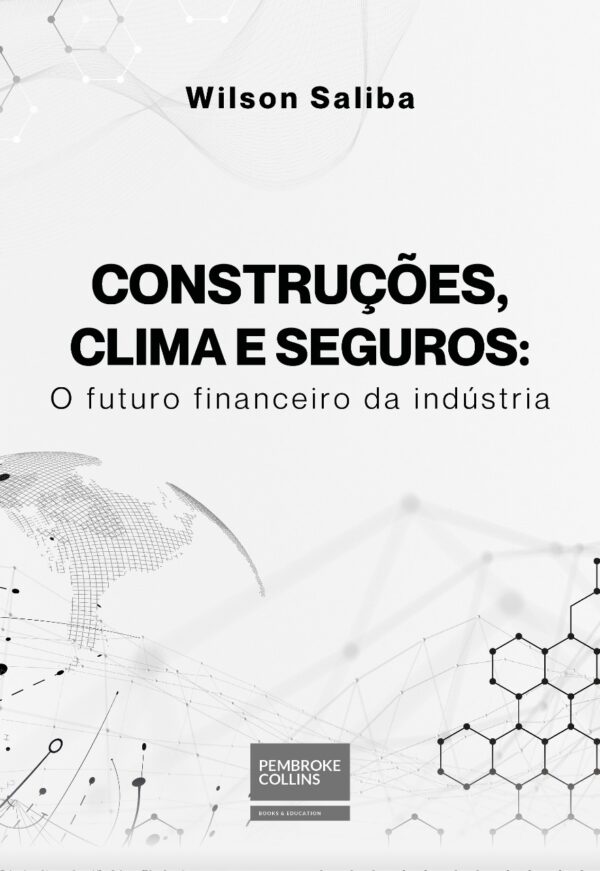 CONSTRUÇÕES,  CLIMA E SEGUROS:  O futuro financeiro da indústria