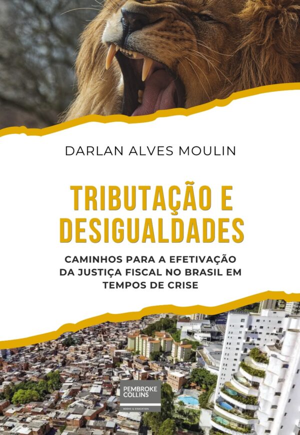 Tributação e Desigualdades: Caminhos para a Efetivação da Justiça Fiscal no Brasil em Tempos de Crise