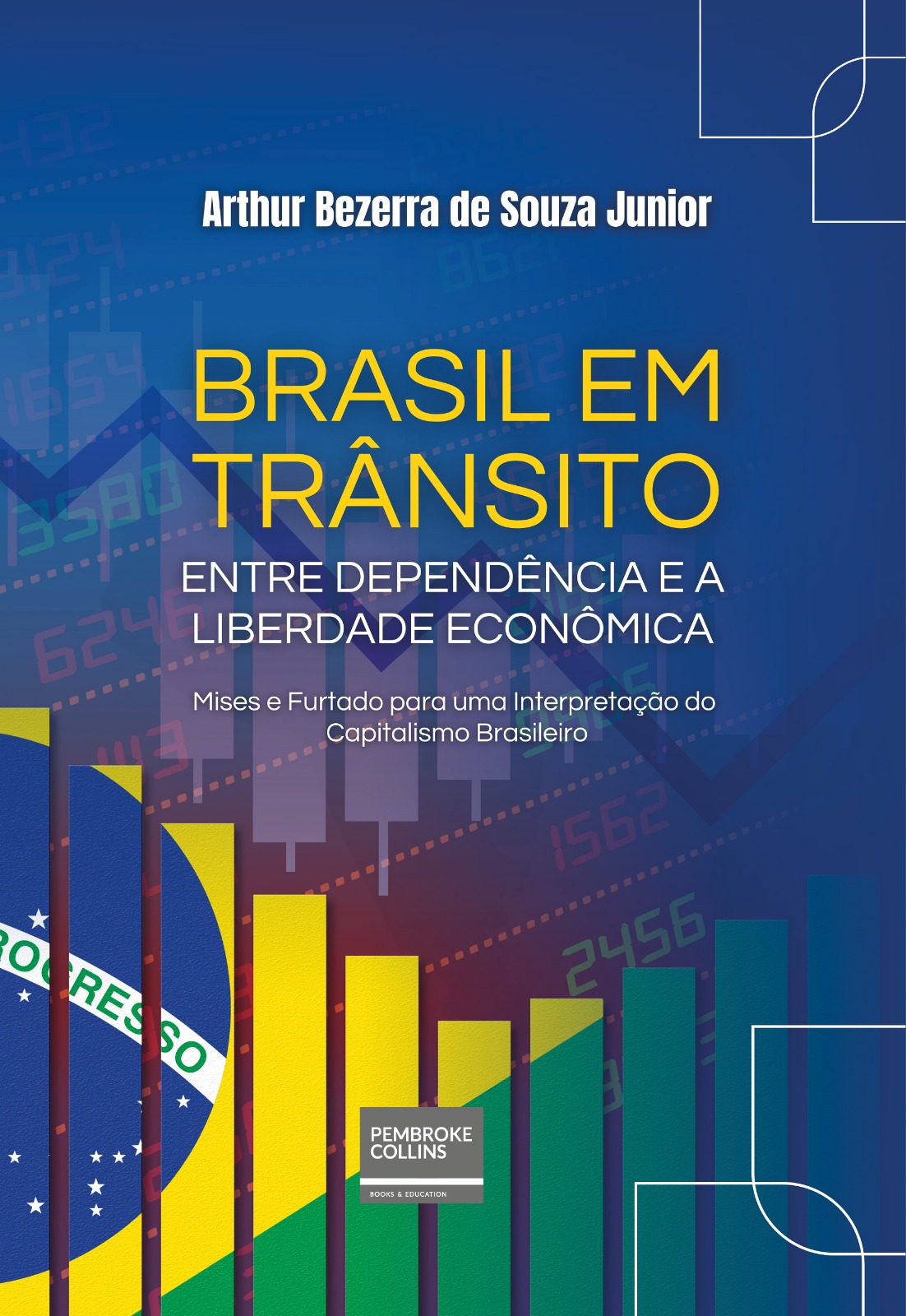 BRASIL EM TRÂNSITO: ENTRE DEPENDÊNCIA E A LIBERDADE ECONÔMICA MISES E FURTADO PARA UMA INTERPRETAÇÃO DO CAPITALISMO BRASILEIRO