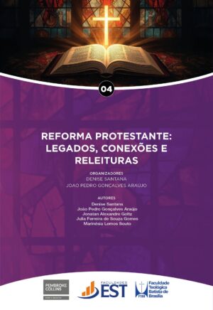 REFORMA PROTESTANTE: Legados, Conexões e Releituras